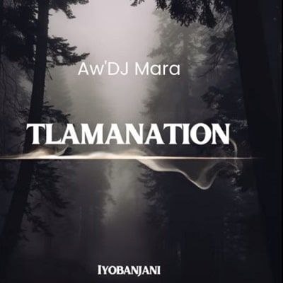 Aw’DJ Mara Tlamanation Mp3 Download Fakaza