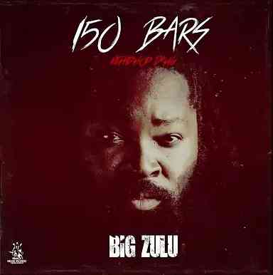 Big Zulu 150 Bars (Ke Hip Hop Dawg) Mp3 Download Fakaza