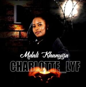Charlotte Lyf – Mdali Khanyisa Mp3 Download Fakaza