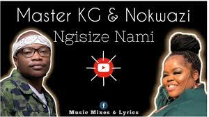 Download Master Kg & Nokwazi Ngisize Nami Mp3 Fakaza