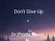 Dr Phathi Don’t Give Up Mp3 Download Fakaza