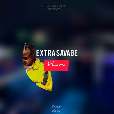 Extra Savage iPhara Mp3 Download Fakaza