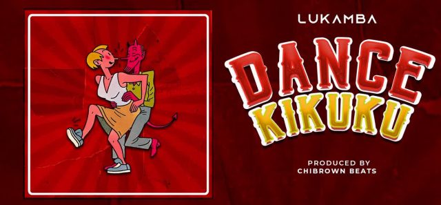 LUKAMBA – DANCE KIKUKU Mp3 Download Fakaza