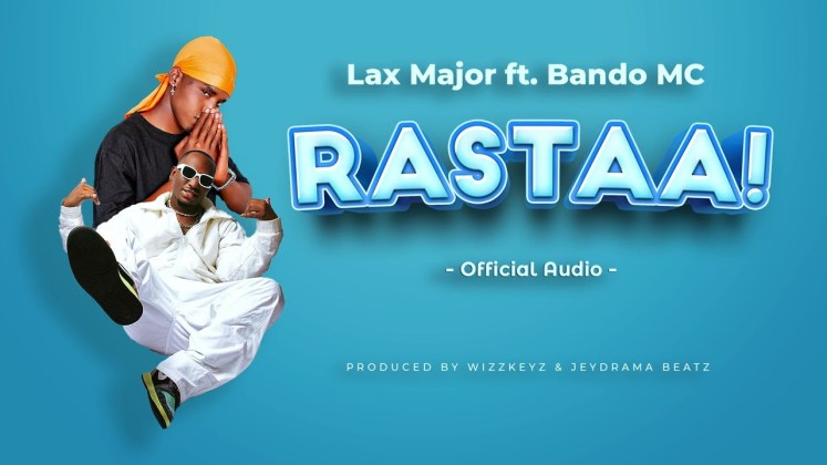 Laxmajor ft Bando Mc – Rastaa Mp3 Download Fakaza