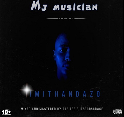 MJ Musician Imithandazo EP ZIP Download