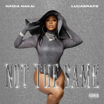 Nadia Nakai ft Lucasraps – Not the Same Mp3 Download Fakaza