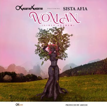 Okyeame Kwame – Woman (Girls Anthem) ft. Sista Afia Mp3 Download Fakaza