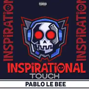 Pablo Le Bee Inspirational Touch Mp3 Download Fakaza