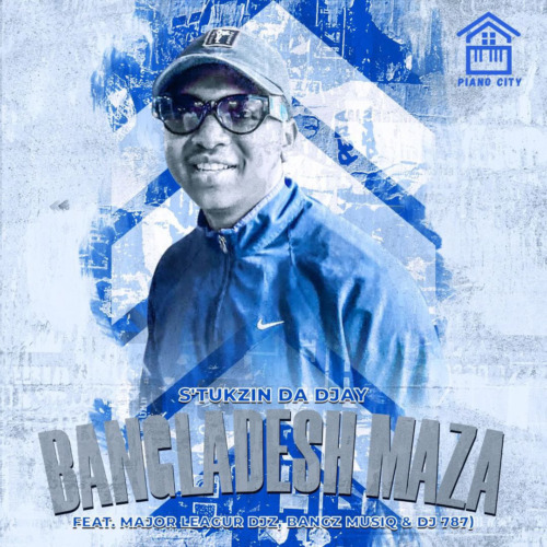 S’tukzin Bangladesh Gazza Ft. Major League DJz, Bangz Musiq & DJ 787 Mp3 Download Fakaza