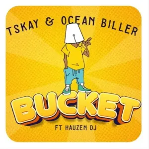 Tskay Ft Ocean Biller Bucket Mp3 Download Fakaza