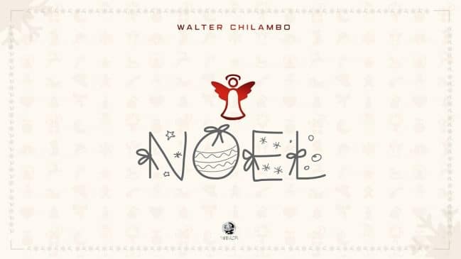Walter Chilambo – Noel Mp3 Download Fakaza