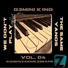 G3mini K1ng – We Don’t Play The Same Yanos Vol. 04 Mp3 Download Fakaza