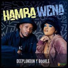 Deep london – Hamba Wena Ft Boohle Mp3 Download Fakaza