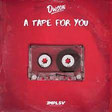 Dwson & SGVO – A Tape For You Mp3 Download Fakaza