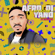 ALBUM: KingTouch – Afro Di Yano (Extended) Album Download Fakaza
