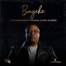V.Underground – Bayeke ft D.General & Earl W Green Mp3 Download Fakaza