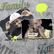 Mbuso de Mbazo & Siphosomething – Mbawula ft. Kemixal & Sphola G Mp3 Download Fakaza