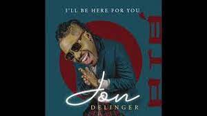 Jon Delinger I’ll Be Here For You Mp3 Download Fakaza
