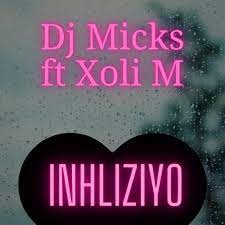 DJ Micks – Inhliziyo ft. Xoli M Mp3 Download Fakaza