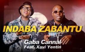 VIDEO: Gaba Cannal – Indaba Zabantu ft. Xavi Yentin Video Download Fakaza