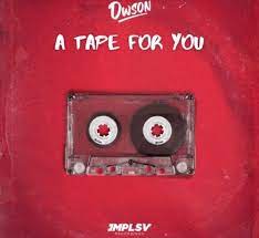 ALBUM: Dwson – A Tape For You Ep Zip Download Fakaza