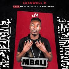 Casswell P – Mbali Ft. Master KG & Jon Delinger Mp3 Download Fakaza