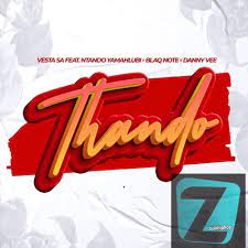 Vesta SA – Thando ft. Ntando Yamahlubi, Blaq Note & Danny Vee Mp3 Download Fakaza