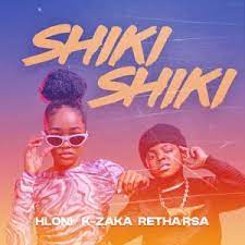 Hloni – Shiki Shiki ft. K-Zaka & Retha RSA Mp3 Download Fakaza