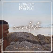 Lungelo Manzi – Manifest Mp3 Download Fakaza