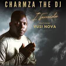 Charmza The DJ – I Surrender ft. Vusinova Mp3 Download Fakaza