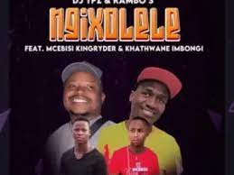 DJ Tpz & Rambo S – Ngixolele ft. Mcebisi King Ryder & Khathwane Imbongi Mp3 Download Fakaza