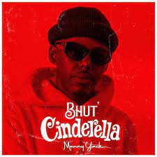 Manny Yack – Bhut Cinderella Mp3 Download Fakaza