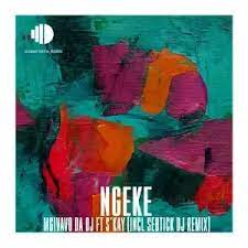 Mgivavo Da DJ – Ngeke ft. S’kay Mp3 Download Fakaza