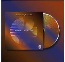 EP: Shenflex_Deep SA – Soul To Soul Ep Zip Download Fakaza