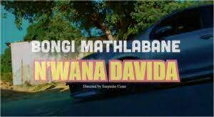 VIDEO: Bongi Mathlabane – Nwana Davida Music Video Download Fakaza