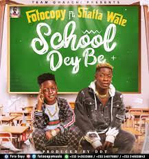 Foto Copy – School Dey Bee Ft. Shatta Wale Mp3 Download Fakaza