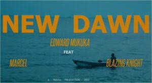 VIDEO: Edward Mukuka – New Dawn Ft. Marcel & Blazing Knight Music Video Download Fakaza
