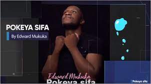 Edward Mukuka – Pokeya Sifa Mp3 Download Fakaza