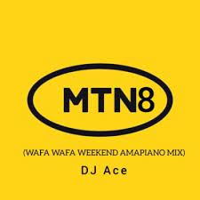 DJ Ace – MTN8 2022 (Wafa Wafa WeekEnd AmaPiano Mix) Mp3 Download Fakaza