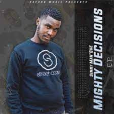 EP: Sinny Man’Que – Mighty Decisions Ep Zip Download Fakaza