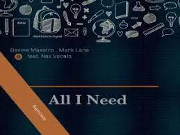 Devine Maestro, Mark Lane, Nex Vocals – All I Need (Tukz Ancestral Remix) Mp3 Download Fakaza