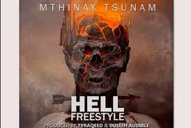Mthinay Tsunam – Hell Freestyle (Big Zulu Diss) Mp3 Download Fakaza