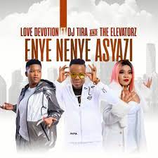 Love Devotion – Enye Nenye Asyazi ft DJ Tira & The Elevatorz Mp3 Download Fakaza