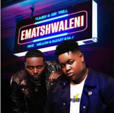 Yumbs & Sir Trill – Ematshwaleni ft. Mellow & Sleazy & M.J Mp3 Download Fakaza