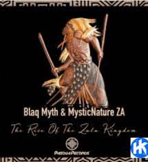Blaq Myth & MysticNature ZA – The Rise Of The Zulu Kingdom Mp3 Download Fakaza