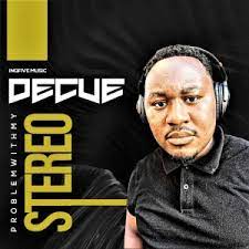 Decue – Problem With My Stereo (Original Mix) Mp3 Download Fakaza