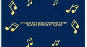 Nthabzo De Queen & Prince De Keybo – Tlakego Swarise Ft. BASSEQ Mp3 Download Fakaza