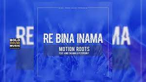 Motion Roots – Re Bina Inama Ft King Salama & Peterson P Mp3 Download Fakaza