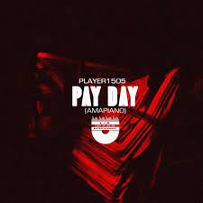 Player1505 – Pay Day (Amapiano) Mp3 Download Fakaza