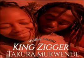 King Zigger – Takura Mukwende Tiyende Mp3 Download Fakaza